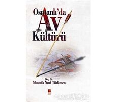 Osmanlı’da Av Kültürü - Mustafa Nuri Türkmen - Bilge Kültür Sanat