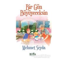 Bir Gün Büyüyeceksin - Mehmet Seyda - Bilge Kültür Sanat