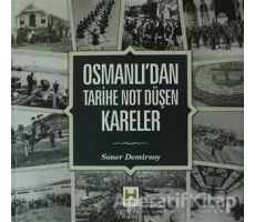 Osmanlı’dan Tarihe Not Düşen Kareler - Soner Demirsoy - Çamlıca Basım Yayın