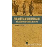 Yunanistan’dan Mersine’e Köklerinden Koparılmış Hayatlar - Fahriye Emgili - Bilge Kültür Sanat