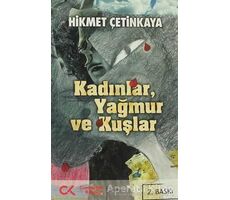 Kadınlar, Yağmur ve Kuşlar - Hikmet Çetinkaya - Cumhuriyet Kitapları