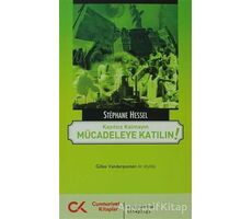 Kayıtsız Kalmayın Mücadeleye Katılın! - Stephane Hessel - Cumhuriyet Kitapları