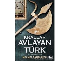 Krallar Avlayan Türk - Mehmet Samih Fethi - Çınaraltı Yayınları