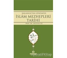 Başlangıçtan Günümüze İslam Mezhepleri Tarihi - Mustafa Öz - Ensar Neşriyat