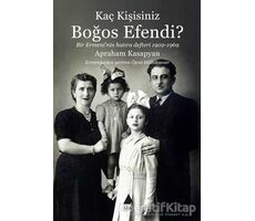 Kaç Kişisiniz Boğos Efendi? - Apraham Kasapyan - Aras Yayıncılık