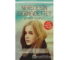 Neredesin Bernadette? - Maria Semple - Yabancı Yayınları