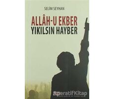 Allah-u Ekber Yıkılsın Hayber - Selim Seyhan - Hüküm Kitap Yayınları