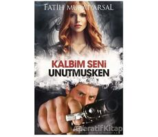 Kalbim Seni Unutmuşken - Fatih Murat Arsal - Ephesus Yayınları