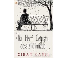 İki Harf Değişti Sessizliğimizde - Cihat Canlı - Cinius Yayınları