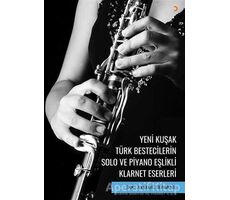 Yeni Kuşak Türk Bestecilerin Solo ve Piyano Eşlikli Klarnet Eserleri