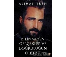 Bilinmeyen Gerçekler ve Doğruluğun Ölçüsü - Alihan İren - Cinius Yayınları