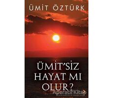 Ümit’siz Hayat mı Olur? - Ümit Öztürk - Cinius Yayınları