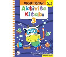 Küçük Dahiler Aktivite Kitabı 3 (5+ Yaş) - Ayça G. Derin - İndigo Çocuk