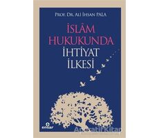 İslam Hukukunda İhtiyat İlkesi - Ali İhsan Pala - Ensar Neşriyat