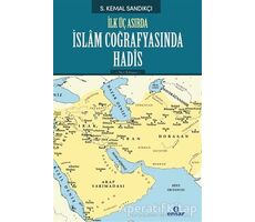 İlk Üç Asırda İslam Coğrafyasında Hadis - S. Kemal Sandıkçı - Ensar Neşriyat