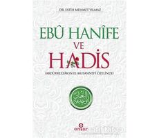 Ebu Hanife ve Hadis - Fatih Mehmet Yılmaz - Ensar Neşriyat