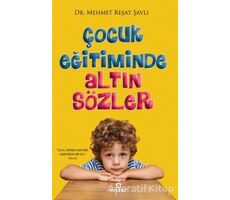 Çocuk Eğitiminde Altın Sözler - Mehmet Reşat Şavlı - Ensar Neşriyat