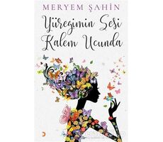 Yüreğimin Sesi Kalem Ucunda - Meryem Şahin - Cinius Yayınları
