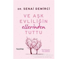 Ve Aşk Evliliğin Ellerinden Tuttu - Senai Demirci - Hayykitap