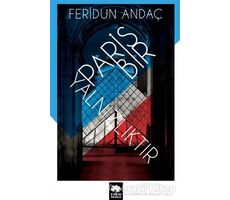 Paris Bir Yalnızlıktır - Feridun Andaç - Eksik Parça Yayınları