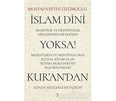 İslam Dini Musevilik ve Hristiyanlık Dinlerinden mi Doğdu? Yoksa Musevilerin ve Hristiyanların Kutsa