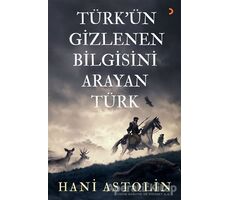 Türkün Gizlenen Bilgisini Arayan Türk - Hani Astolin - Cinius Yayınları