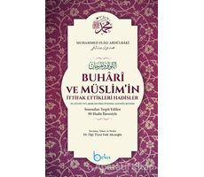 Buhari ve Müslimin İttifak Ettikleri Hadisler - Muhammed Fuad Abdulbaki - Beka Yayınları