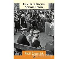 Filmlerle Geçtim Sokağınızdan - Nebil Özgentürk - Kara Karga Yayınları