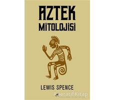 Aztek Mitolojisi - Lewis Spence - Kara Karga Yayınları