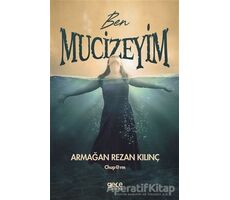 Ben Mucizeyim - Armağan Rezan Kılınç - Gece Kitaplığı