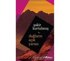 Dağların Açık Yarası - Şakir Kurtulmuş - Çıra Yayınları