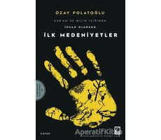 İlk Medeniyetler - Kuran ve Bilim Işığında İnsan Olurken 2 - Özay Polatoğlu - Çıra Yayınları