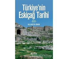 Türkiyenin Eskiçağ Tarihi 3 - Mehmet Ali Kaya - Bilge Kültür Sanat