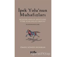 İpek Yolu’nun Muhafızları - Ömer Soner Hunkan - Bilge Kültür Sanat