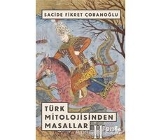 Türk Mitolojisinden Masallar - 2 - Sacide Fikret Çobanoğlu - Bilge Kültür Sanat