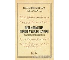Dede Korkut’un Günbed Yazması Üzerine - Osman Fikri Sertkaya - Bilge Kültür Sanat