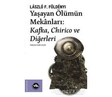 Yaşayan Ölümün Mekanları: Kafka Chirico ve Diğerleri