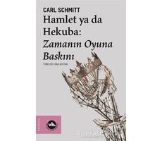 Hamlet ya da Hekuba: Zamanın Oyuna Baskını - Carl Schmitt - Vakıfbank Kültür Yayınları