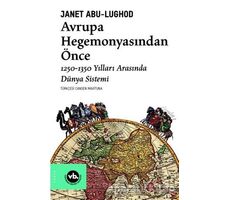 Avrupa Hegemonyasından Önce - Janet Abu-Lughod - Vakıfbank Kültür Yayınları