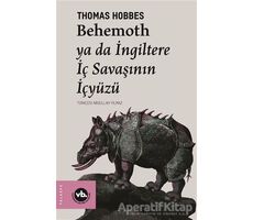 Behemoth ya da İngiltere İç Savaşının İçyüzü - Thomas Hobbes - Vakıfbank Kültür Yayınları
