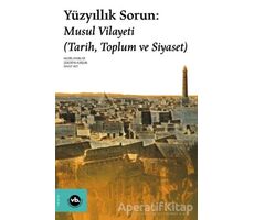 Yüzyıllık Sorun: Musul Vilayeti - Zekeriya Kurşun - Vakıfbank Kültür Yayınları