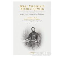 İkbal Yıldızının Resmini Çizmek - Ensar Karagöz - Ketebe Yayınları