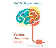 Yaratıcı Düşünme Sanatı - Bayram Akarsu - Cinius Yayınları