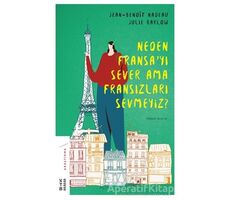 Neden Fransayı Sever Ama Fransızları Sevmeyiz? - Jean Benoit Nadeau - Ketebe Yayınları