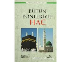 Bütün Yönleriyle Hac - Kolektif - Ensar Neşriyat