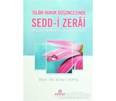 İslam Hukuk Düşüncesinde Sedd-i Zerai - Şevket Topal - Ensar Neşriyat