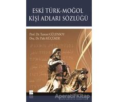 Eski Türk - Moğol Kişi Adları Sözlüğü - Paki Küçüker - Bilge Kültür Sanat