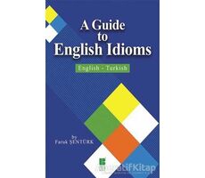 A Guide To English Idioms / English - Turkish - Faruk Şentürk - Bilge Kültür Sanat