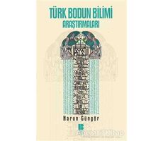 Türk Bodun Bilimi Araştırmaları - Harun Güngör - Bilge Kültür Sanat