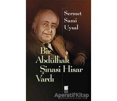 Bir Abdülhak Şinasi Hisar Vardı - Sermet Sami Uysal - Bilge Kültür Sanat